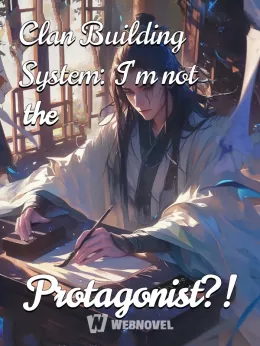 Clan Building System: I'm not the Protagonist?! cover
